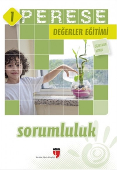 Perese Değerler Eğitimi Öğretmen Kitabı 1 / Sorumluluk Perese Değerler Eğitimi Öğretmen Kitabı 1 / Sorumluluk