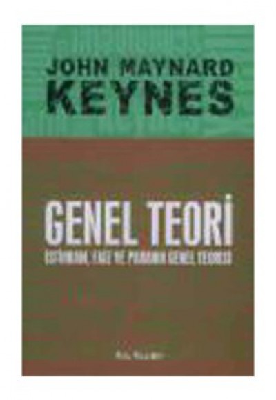 Genel Teori İstihdam, Faiz ve Paranın Genel Teorisi Genel Teori İstihdam, Faiz ve Paranın Genel Teorisi