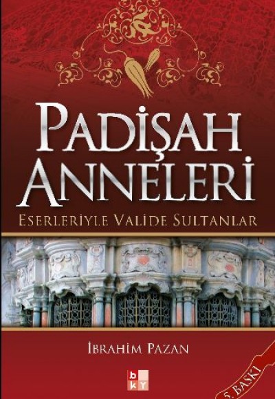 Padişah Anneleri - Eserleriyle Valide Sultanlar Padişah Anneleri - Eserleriyle Valide Sultanlar