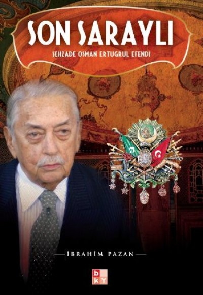 Son Saraylı - Şehzade Osman Ertuğrul Efendi Son Saraylı - Şehzade Osman Ertuğrul Efendi