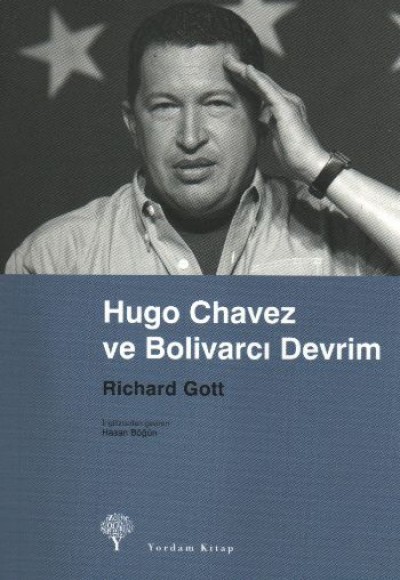 Hugo Chavez ve Bolivarcı Devrim Hugo Chavez ve Bolivarcı Devrim