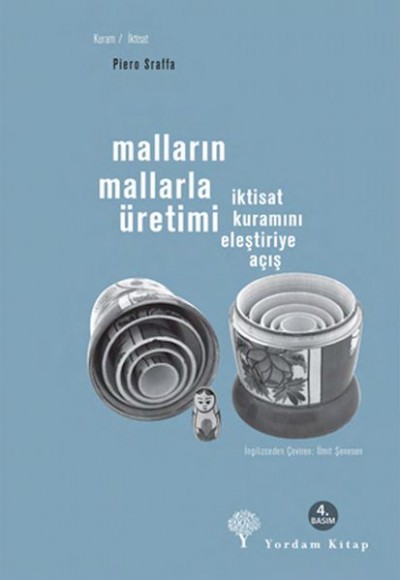 Malların Mallarla Üretimi - İktisat Kuramını Eleştiriye Açış Malların Mallarla Üretimi - İktisat Kuramını Eleştiriye Açış