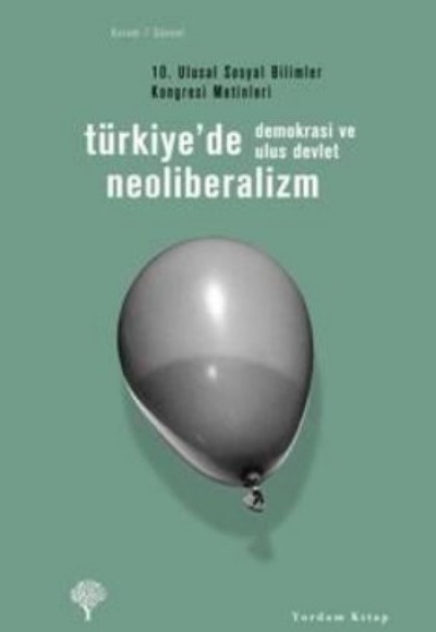 Türkiye'de Neoliberalizm, Demokrasi ve Ulus Devlet Türkiye'de Neoliberalizm, Demokrasi ve Ulus Devlet