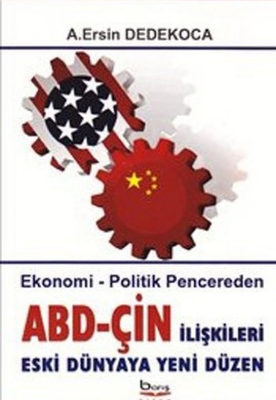 ABD - Çin İlişkileri Eski Dünyaya Yeni Düzen ABD - Çin İlişkileri Eski Dünyaya Yeni Düzen