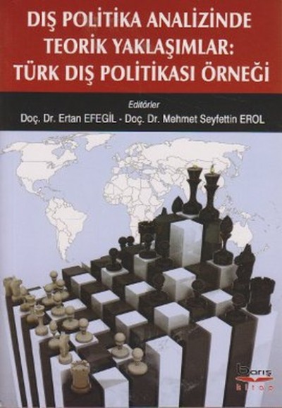 Dış Politika Analizinde Teorik Yaklaşımlar: Türk Dış Politikası Örneği Dış Politika Analizinde Teorik Yaklaşımlar: Türk Dış Politikası Örneği