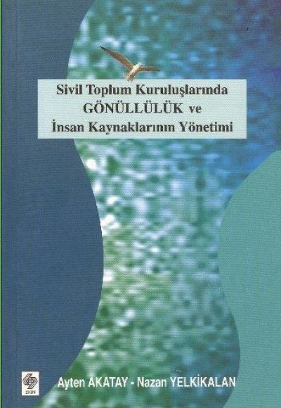 Sivil Toplum Kuruluşlarında Gönüllülük ve İnsan Kaynaklarının Yönetimi Sivil Toplum Kuruluşlarında Gönüllülük ve İnsan Kaynaklarının Yönetimi