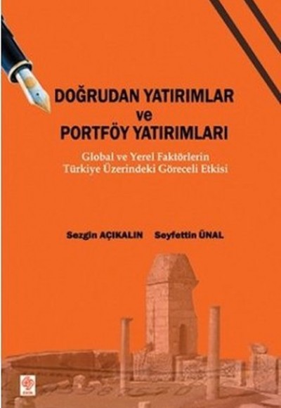 Doğrudan Yatırımlar ve Portföy Yatırımları Global ve Yerel Faktörlerin Türkiye Üzerindeki Görec Doğrudan Yatırımlar ve Portföy Yatırımları Global ve Yerel Faktörlerin Türkiye Üzerindeki Görec