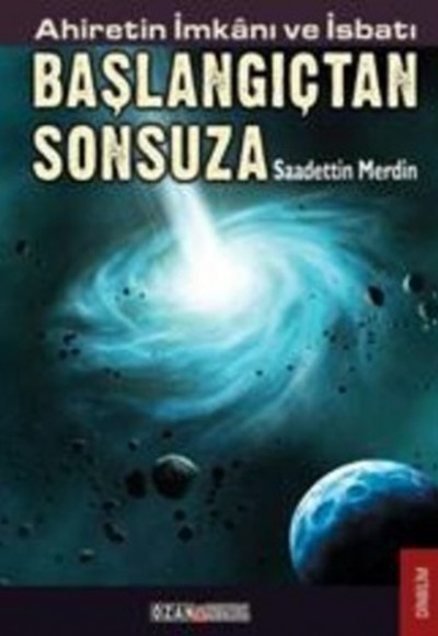 Ahiretin İmkanı ve İsbatı Başlangıçtan Sonsuza Ahiretin İmkanı ve İsbatı Başlangıçtan Sonsuza