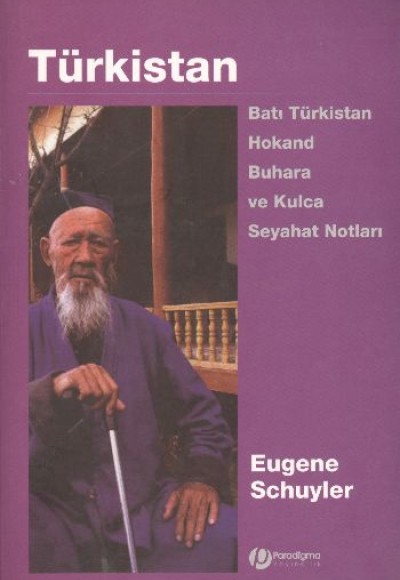 Türkistan - Batı Türkistan, Hokan, Buhara Ve Kulca Seyahat Notları Türkistan - Batı Türkistan, Hokan, Buhara Ve Kulca Seyahat Notları