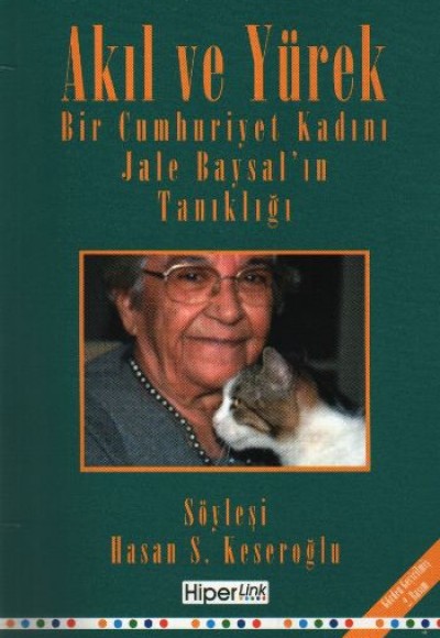 Akıl ve Yürek Bir Cumhuriyet Kadını Jale Baysal'ın Tanıklığı Akıl ve Yürek Bir Cumhuriyet Kadını Jale Baysal'ın Tanıklığı
