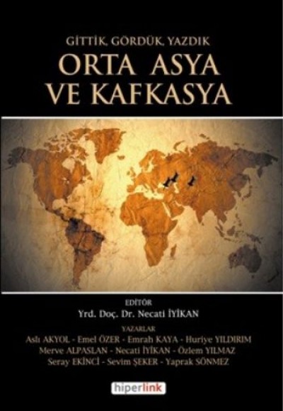 Gittik Gördük Yazdık Orta Asya ve Kafkasya Gittik Gördük Yazdık Orta Asya ve Kafkasya