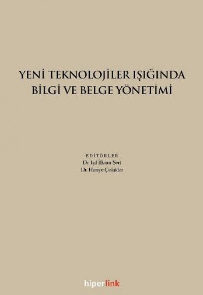 Yeni Teknolojiler Işığında Bilgi ve Belge Yönetimi Yeni Teknolojiler Işığında Bilgi ve Belge Yönetimi