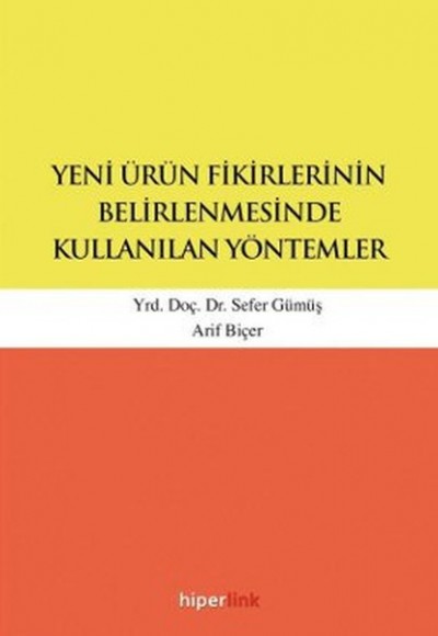 Yeni Ürün Fikirlerinin Belirlenmesinde Kullanılan Yöntemler Yeni Ürün Fikirlerinin Belirlenmesinde Kullanılan Yöntemler