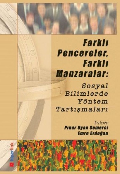 Farklı Pencereler, Farklı Manzaralar: Sosyal Bilimlerde Yöntem Tartışmaları Farklı Pencereler, Farklı Manzaralar: Sosyal Bilimlerde Yöntem Tartışmaları