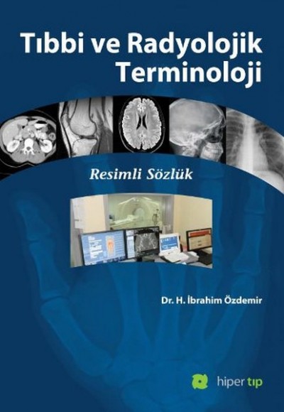 Tıbbi ve Radyolojik Terminoloji Resimli Sözlük Tıbbi ve Radyolojik Terminoloji Resimli Sözlük