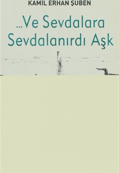 Ve Sevdalara Sevdalanırdı Aşk Ve Sevdalara Sevdalanırdı Aşk