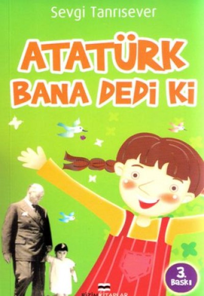 Atatürk Bana Dedi ki Atatürk Bana Dedi ki