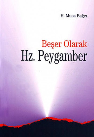 Beşer Olarak Hz. Peygamber Beşer Olarak Hz. Peygamber