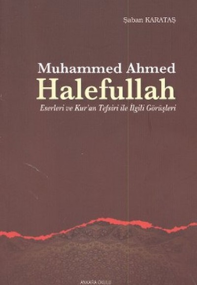 Muhammed Ahmed Halefullah Eserleri ve Kur'an Tefsiri ile İlgili Görüşleri Muhammed Ahmed Halefullah Eserleri ve Kur'an Tefsiri ile İlgili Görüşleri