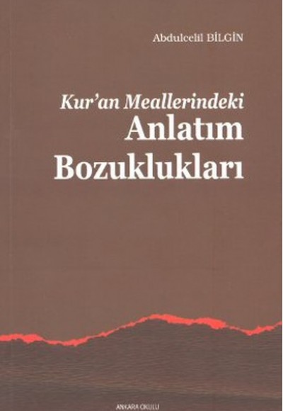 Kur'an Meallerindeki Anlatım Bozuklukları Kur'an Meallerindeki Anlatım Bozuklukları