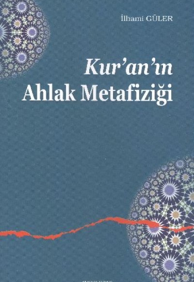 Kuranın Ahlak Metafiziği Kuranın Ahlak Metafiziği