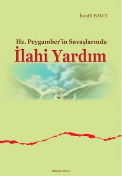 Hz. Peygamber'in Savaşlarında İlahi Yardım Hz. Peygamber'in Savaşlarında İlahi Yardım