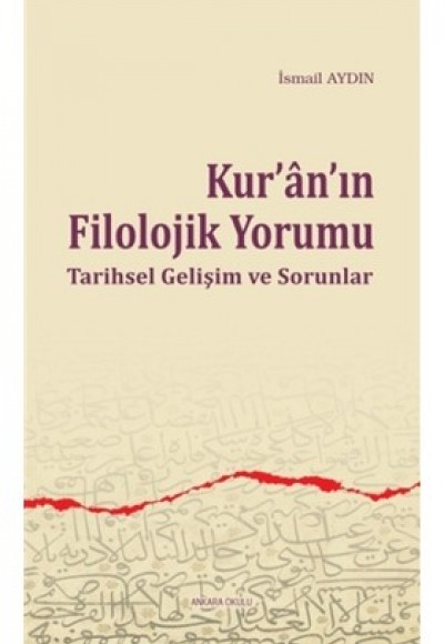 Kur'an'ın Filolojik Yorumu Tarihsel Gelişim ve Sorunlar Kur'an'ın Filolojik Yorumu Tarihsel Gelişim ve Sorunlar