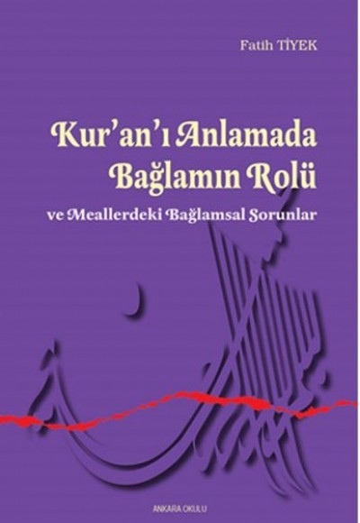 Kur’an’ı Anlamada Bağlamın Rolü ve Meallerdeki Bağlamsal Sorunlar Kur’an’ı Anlamada Bağlamın Rolü ve Meallerdeki Bağlamsal Sorunlar