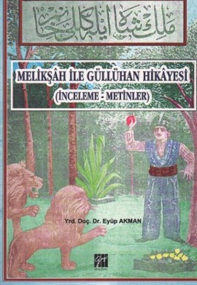 Melikşah İle Güllühan Hikayesi (İnceleme-Metinler) Melikşah İle Güllühan Hikayesi (İnceleme-Metinler)