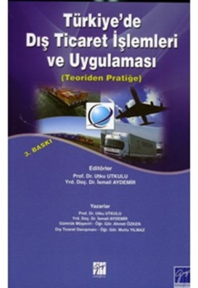 Türkiye'de Dış Ticaret İşlemleri ve Uygulaması (Teoriden Pratiğe) Türkiye'de Dış Ticaret İşlemleri ve Uygulaması (Teoriden Pratiğe)