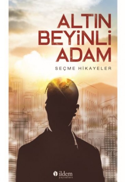 Altın Beyinili Adam - Seçme Hikayeler