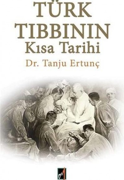 Türk Tıbbının Kısa Tarihi Türk Tıbbının Kısa Tarihi