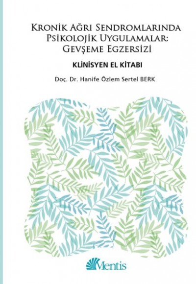 Kronik Ağrı Sendromlarında Psikolojik Uygulamalar Gevşeme Egzersizi - Klinisyen El Kitabı Kronik Ağrı Sendromlarında Psikolojik Uygulamalar Gevşeme Egzersizi - Klinisyen El Kitabı