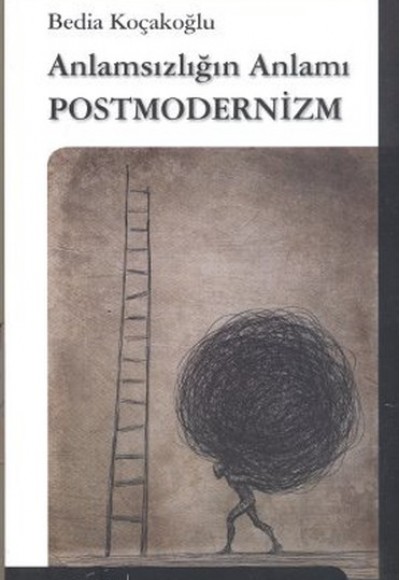 Anlamsızlığın Anlamı Postmodernizm Anlamsızlığın Anlamı Postmodernizm