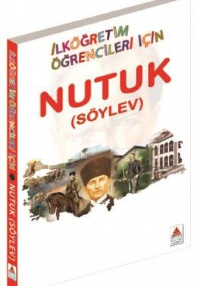 Nutuk (Söylev) - İlköğretim Öğrencileri İçin Nutuk (Söylev) - İlköğretim Öğrencileri İçin
