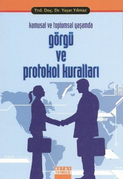 Kamusal ve Toplumsal Yaşamda Görgü ve Protokol Kuralları Kamusal ve Toplumsal Yaşamda Görgü ve Protokol Kuralları
