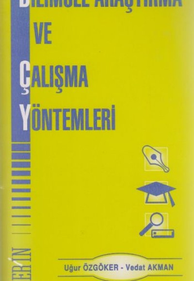 Bilimsel Araştırma ve Çalışma Yöntemleri Bilimsel Araştırma ve Çalışma Yöntemleri