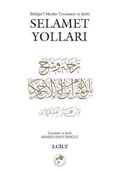 Selamet Yolları 3. Cilt Büluğu'l-Meram Tercümesi ve Şehri Selamet Yolları 3. Cilt Büluğu'l-Meram Tercümesi ve Şehri