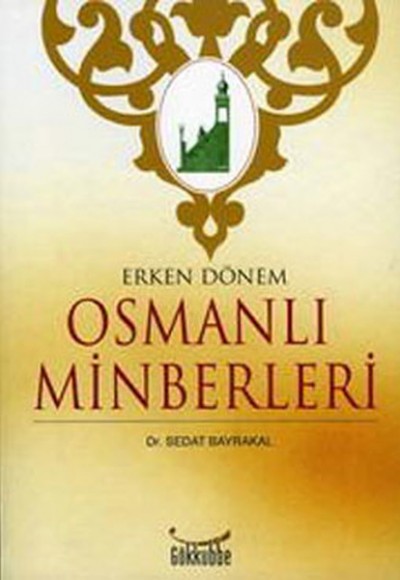 Erken Dönem Osmanlı Minberleri Erken Dönem Osmanlı Minberleri