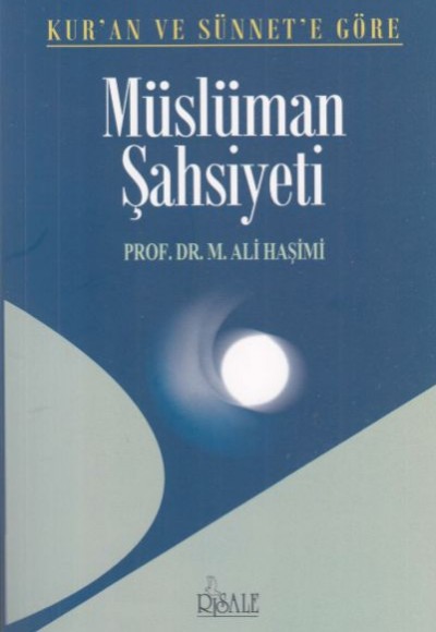 Kur'an ve Sünnett'e Göre Müslüman Şahsiyeti Kur'an ve Sünnett'e Göre Müslüman Şahsiyeti