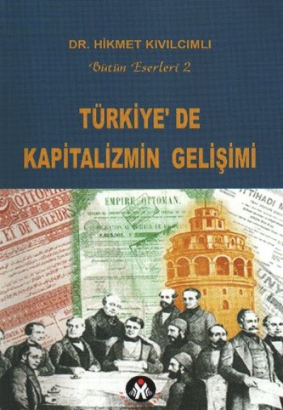 Türkiye'de Kapitalizmin Gelişimi Türkiye'de Kapitalizmin Gelişimi
