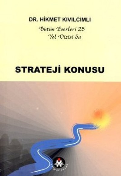 Strateji Konusu - Yol Dizisi 5a / Bütün Eserleri 25 Strateji Konusu - Yol Dizisi 5a / Bütün Eserleri 25