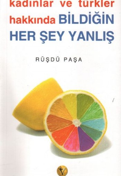 Kadınlar ve Türkler Hakkında Bildiğin Herşey Yanlış Kadınlar ve Türkler Hakkında Bildiğin Herşey Yanlış