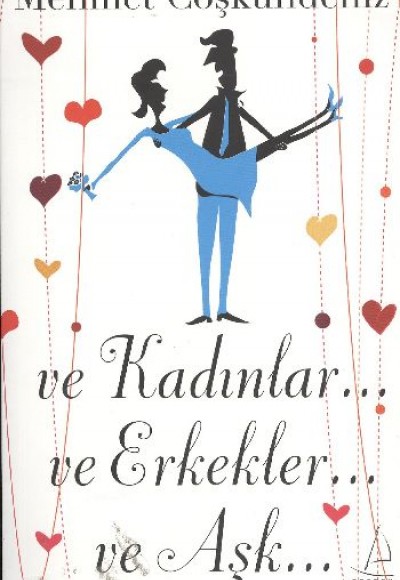 Ve Kadınlar Ve Erkekler Ve Aşk Ve Kadınlar Ve Erkekler Ve Aşk