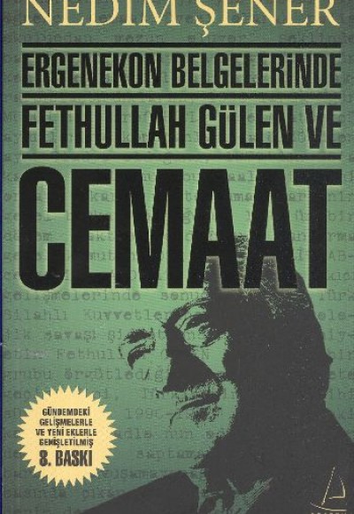 Ergenekon Belgelerinde Fethullah Gülen ve Cemaat Ergenekon Belgelerinde Fethullah Gülen ve Cemaat