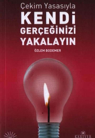 Çekim Yasasıyla Kendi Gerçeğinizi Yakalayın Çekim Yasasıyla Kendi Gerçeğinizi Yakalayın