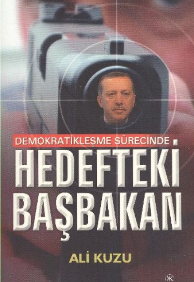 Demokratikleşme Sürecinde Hedefteki Başbakan Demokratikleşme Sürecinde Hedefteki Başbakan