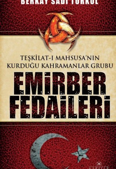 Teşkilat-ı Mahsusa'nın Kurduğu Kahramanlar Grubu Emirber Fedaileri Teşkilat-ı Mahsusa'nın Kurduğu Kahramanlar Grubu Emirber Fedaileri
