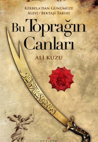Bu Toprağın Canları Kerbela'dan Günümüze Alevi-Bektaşi Tarihi Bu Toprağın Canları Kerbela'dan Günümüze Alevi-Bektaşi Tarihi