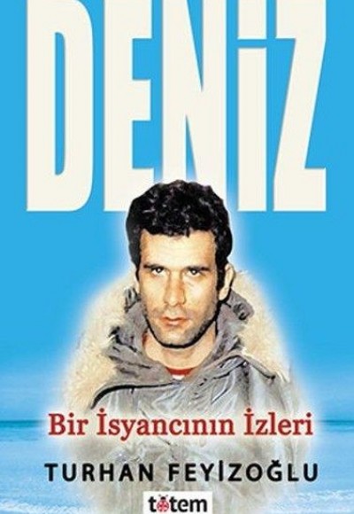 Deniz - Bir İsyancının İzleri Deniz - Bir İsyancının İzleri